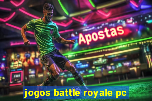 jogos battle royale pc